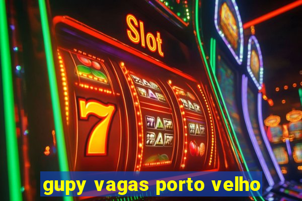 gupy vagas porto velho